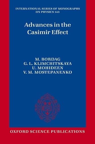 Advances in the Casimir Effect (The International Series of Monographs on Physics 145)